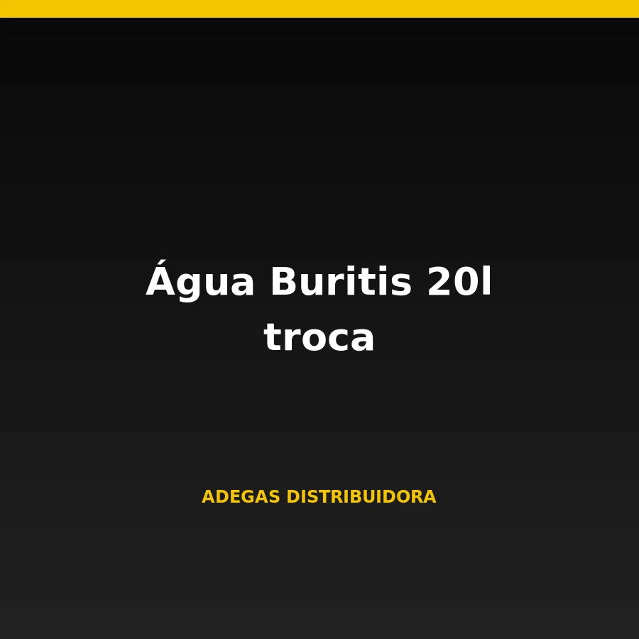 Água Buritis 20l troca
