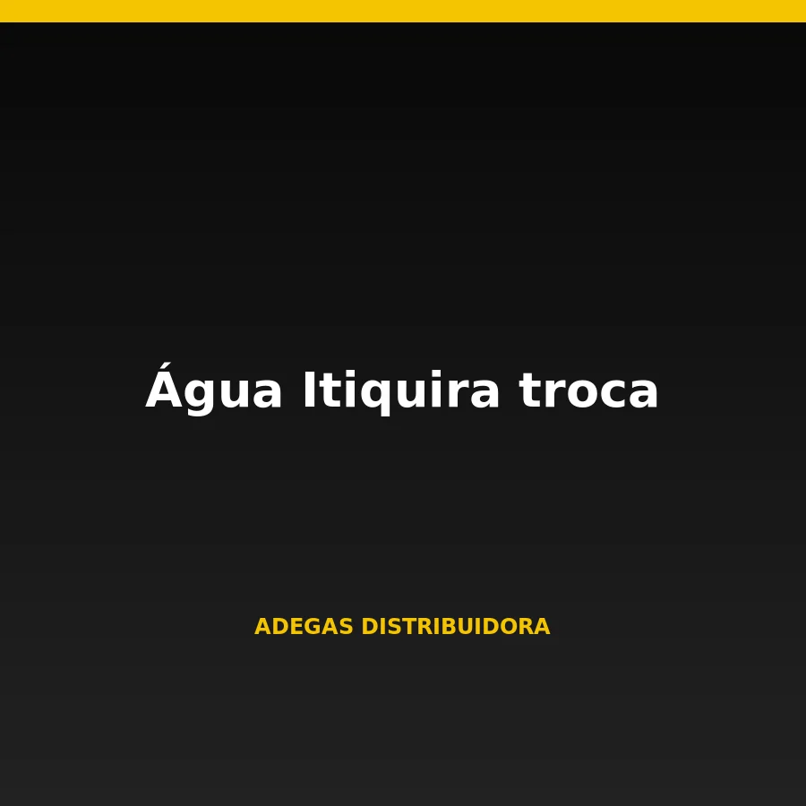 Água Itiquira troca